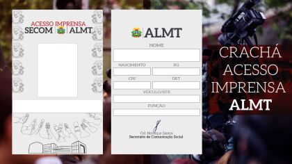 ALMT prorroga prazo para profissionais da imprensa solicitarem crachá de acesso